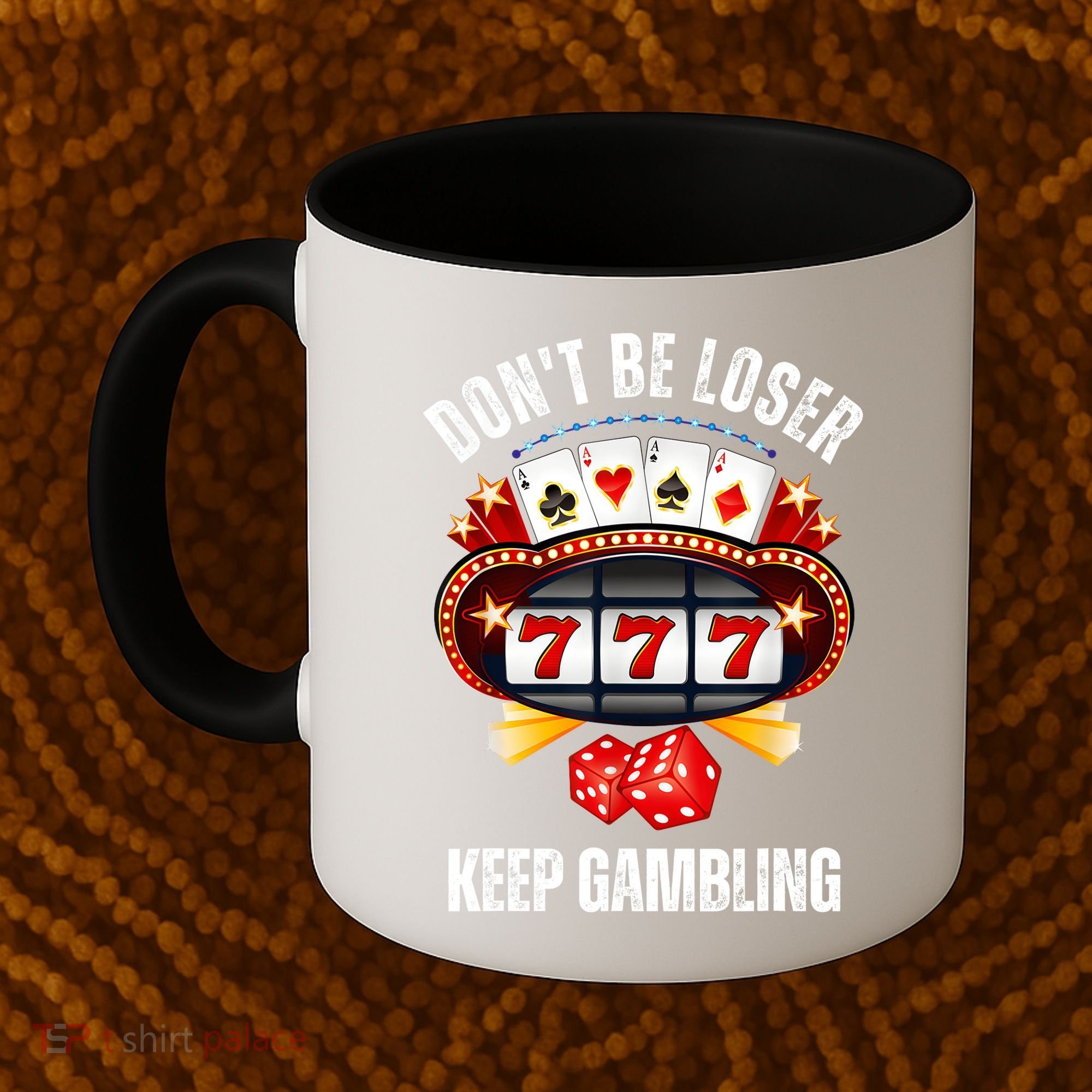 DonT Be A Loser Keep Gambling Coffee Mug