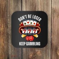 DonT Be A Loser Keep Gambling Coaster thumb 0