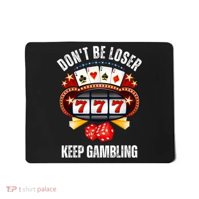 DonT Be A Loser Keep Gambling Mousepad