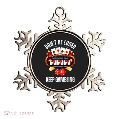DonT Be A Loser Keep Gambling Ornament