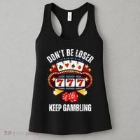 DonT Be A Loser Keep Gambling Women's Tank Top thumb 3