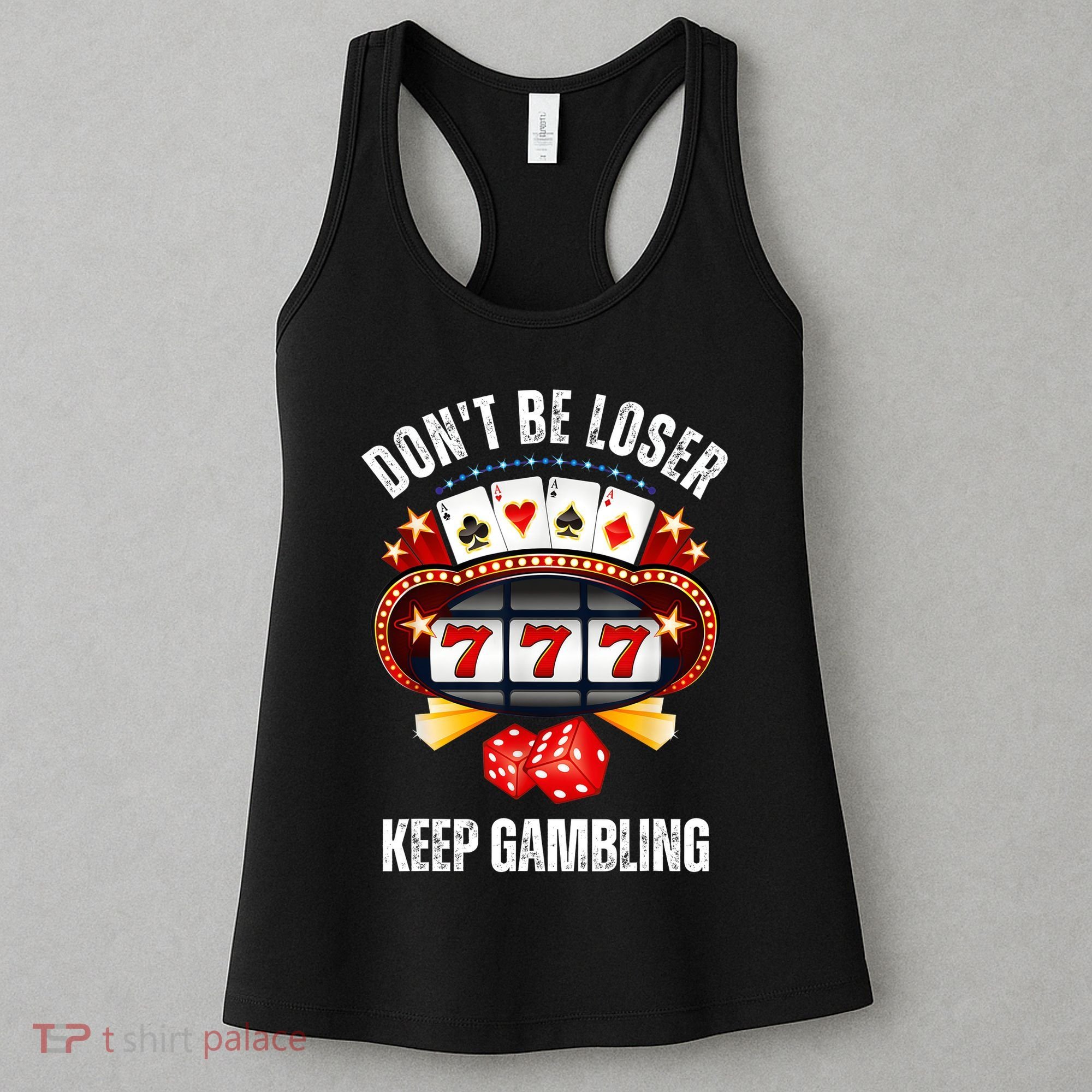 DonT Be A Loser Keep Gambling Women's Tank Top