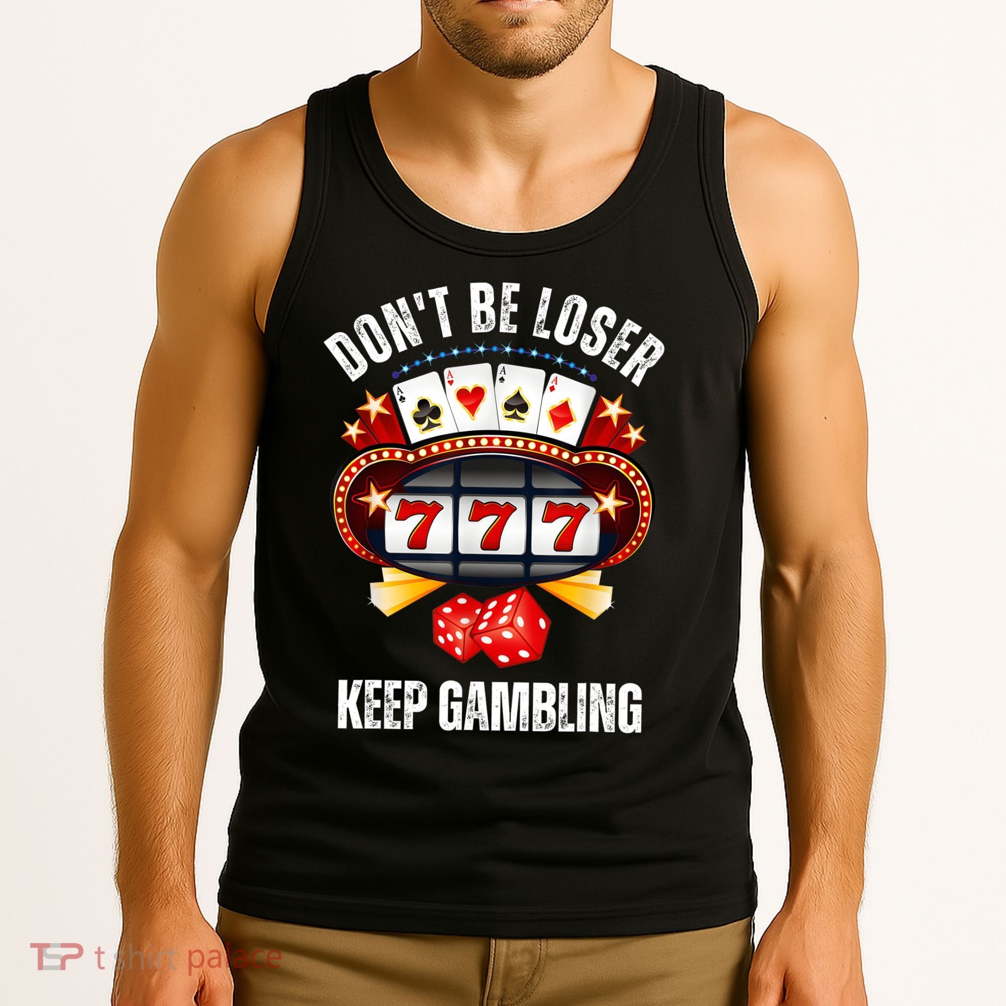 DonT Be A Loser Keep Gambling Tank Top