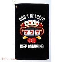 DonT Be A Loser Keep Gambling Golf Towel thumb 0