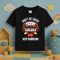 DonT Be A Loser Keep Gambling Toddler T-Shirt thumb 3