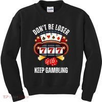 DonT Be A Loser Keep Gambling Kids Sweatshirt thumb 0