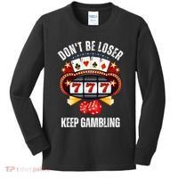 DonT Be A Loser Keep Gambling Kids Long Sleeve Shirt thumb 0