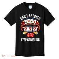 DonT Be A Loser Keep Gambling Kids T-Shirt thumb 0