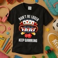 DonT Be A Loser Keep Gambling Kids T-Shirt thumb 3