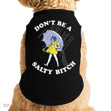 Don't Be A Salty Bitch Trending Tee Doggie Tank
