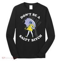 Don't Be A Salty Bitch Trending Tee Long Sleeve Shirt thumb 0
