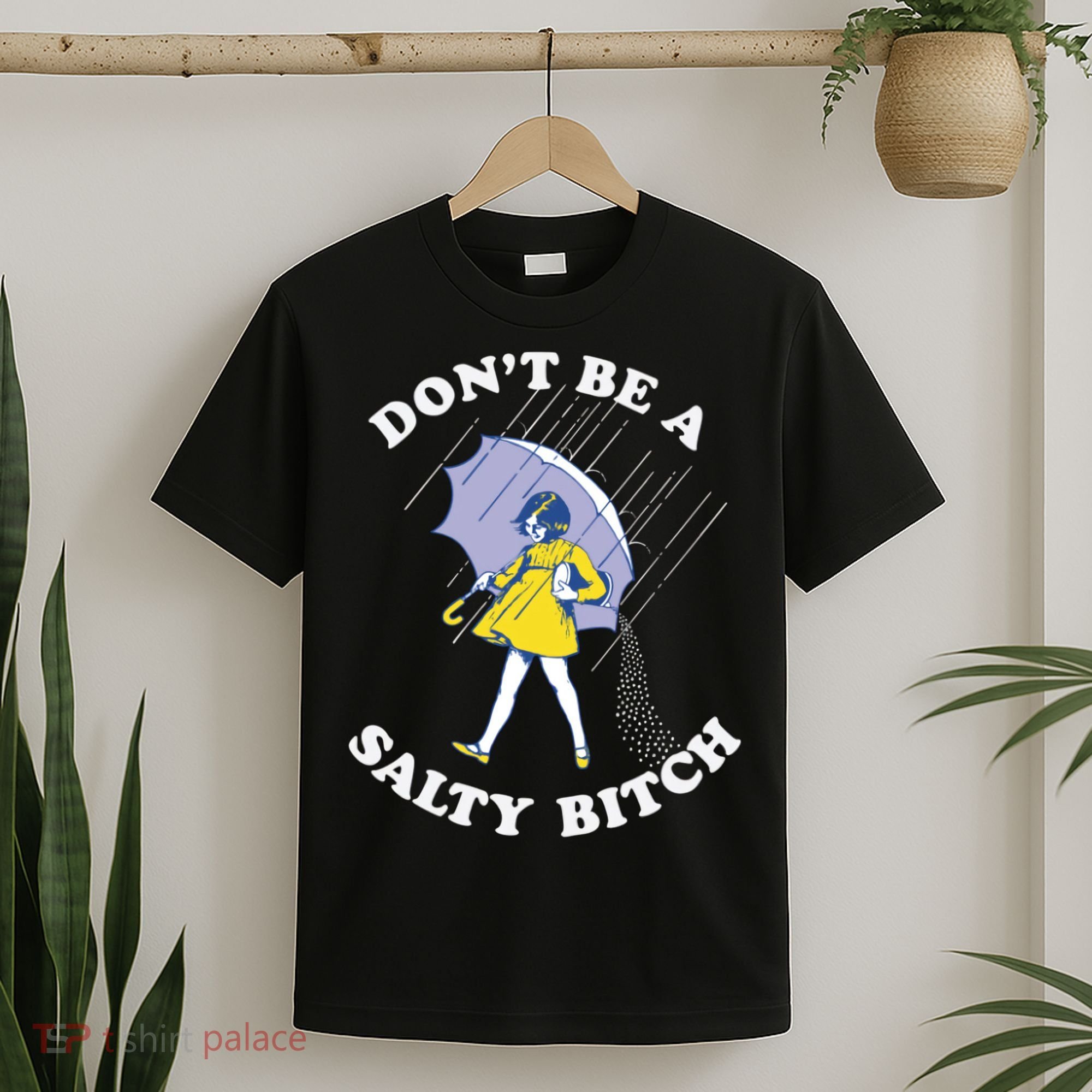 Don't Be A Salty Bitch Trending Tee T-Shirt