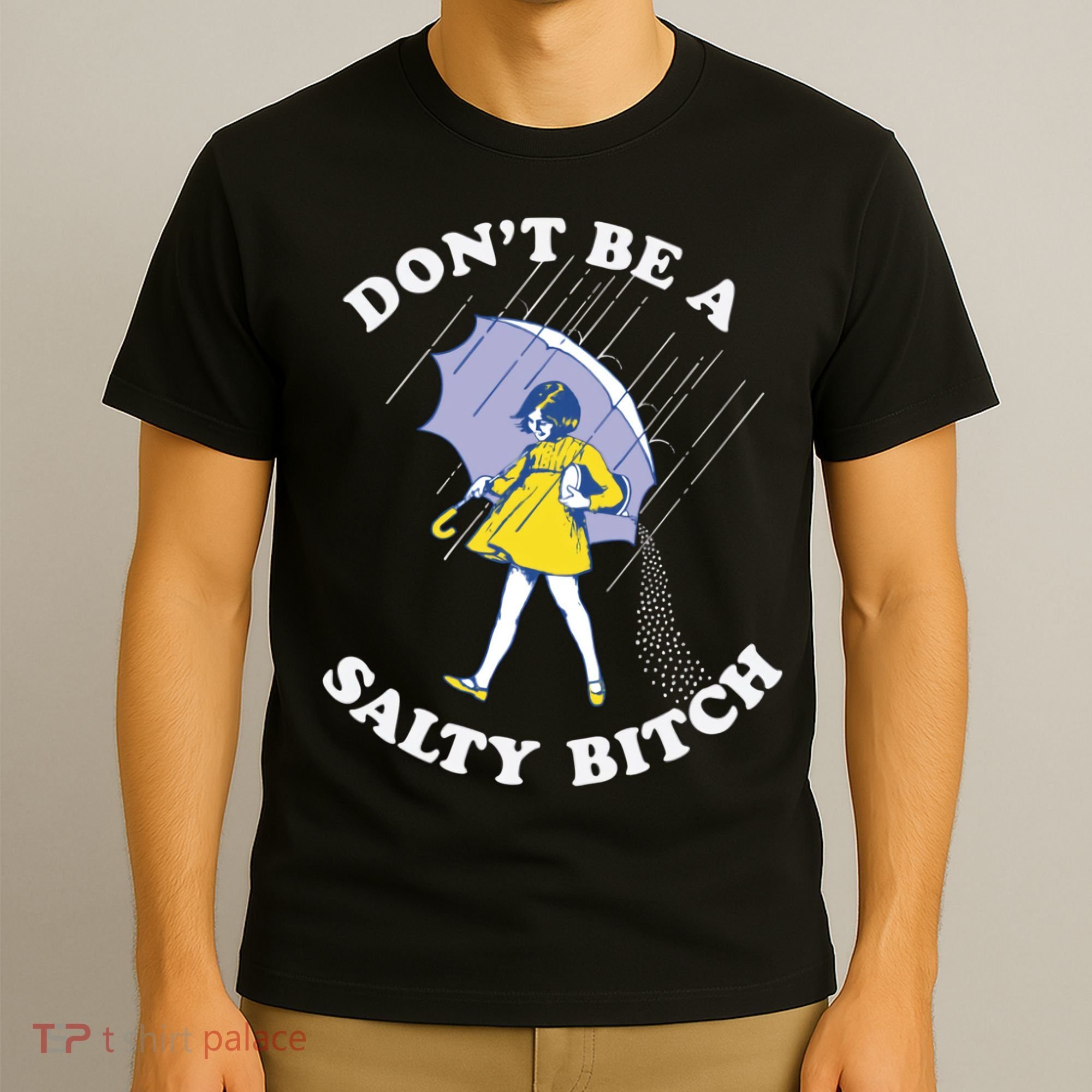 Don't Be A Salty Bitch Trending Tee T-Shirt