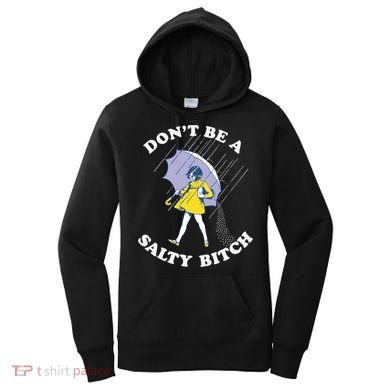 Don't Be A Salty Bitch Trending Tee Women's Hoodie