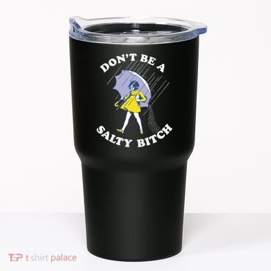Don't Be A Salty Bitch Trending Tee Tumbler