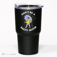 Don't Be A Salty Bitch Trending Tee Tumbler thumb 0