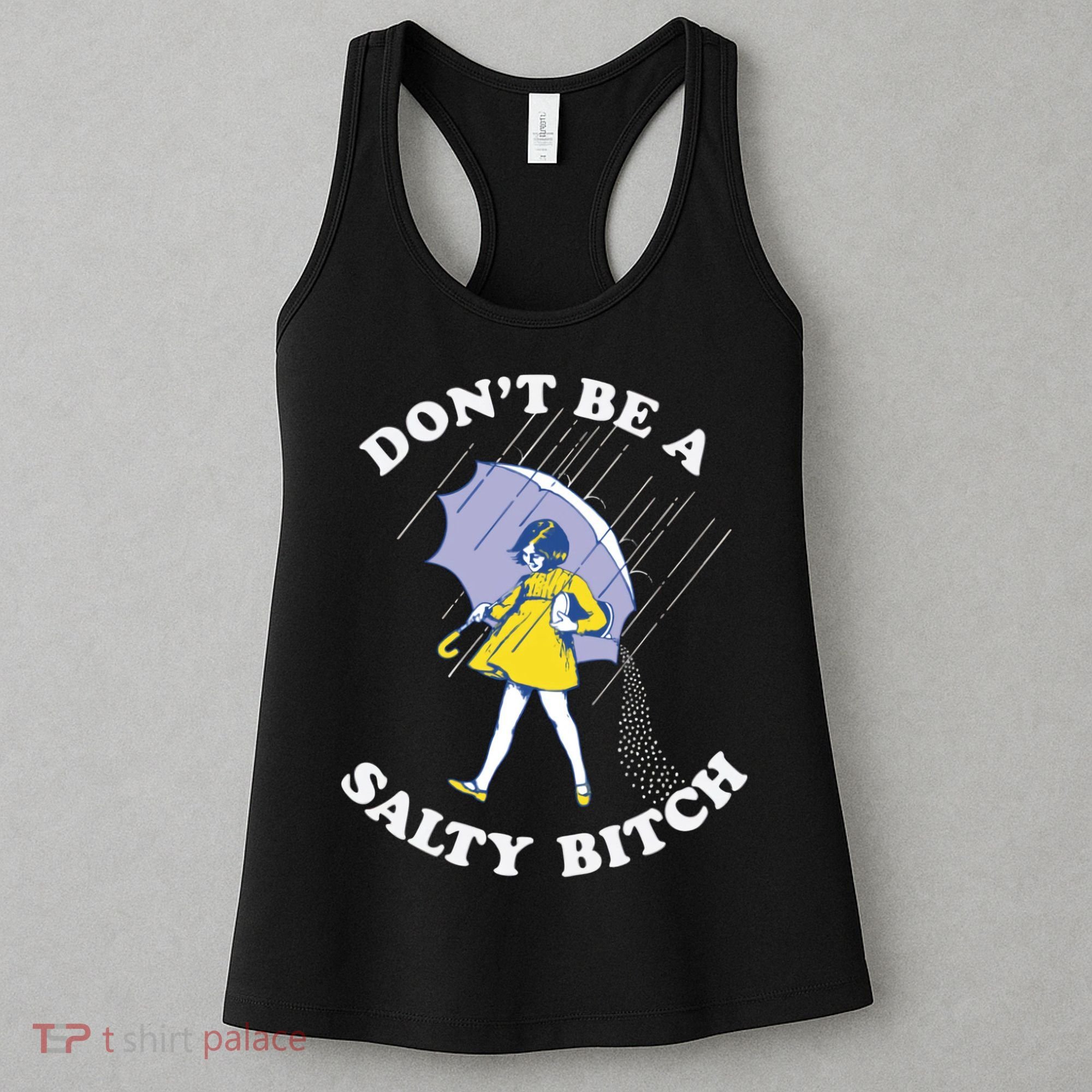 Don't Be A Salty Bitch Trending Tee Women's Tank Top