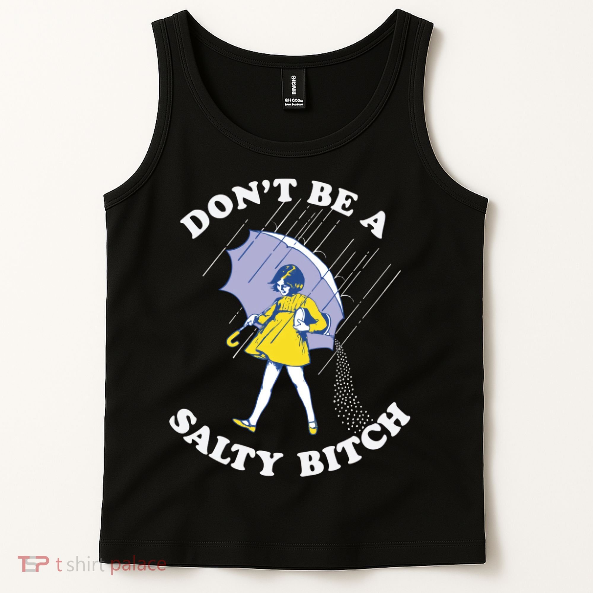 Don't Be A Salty Bitch Trending Tee Tank Top