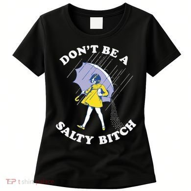 Don't Be A Salty Bitch Trending Tee Women's T-Shirt