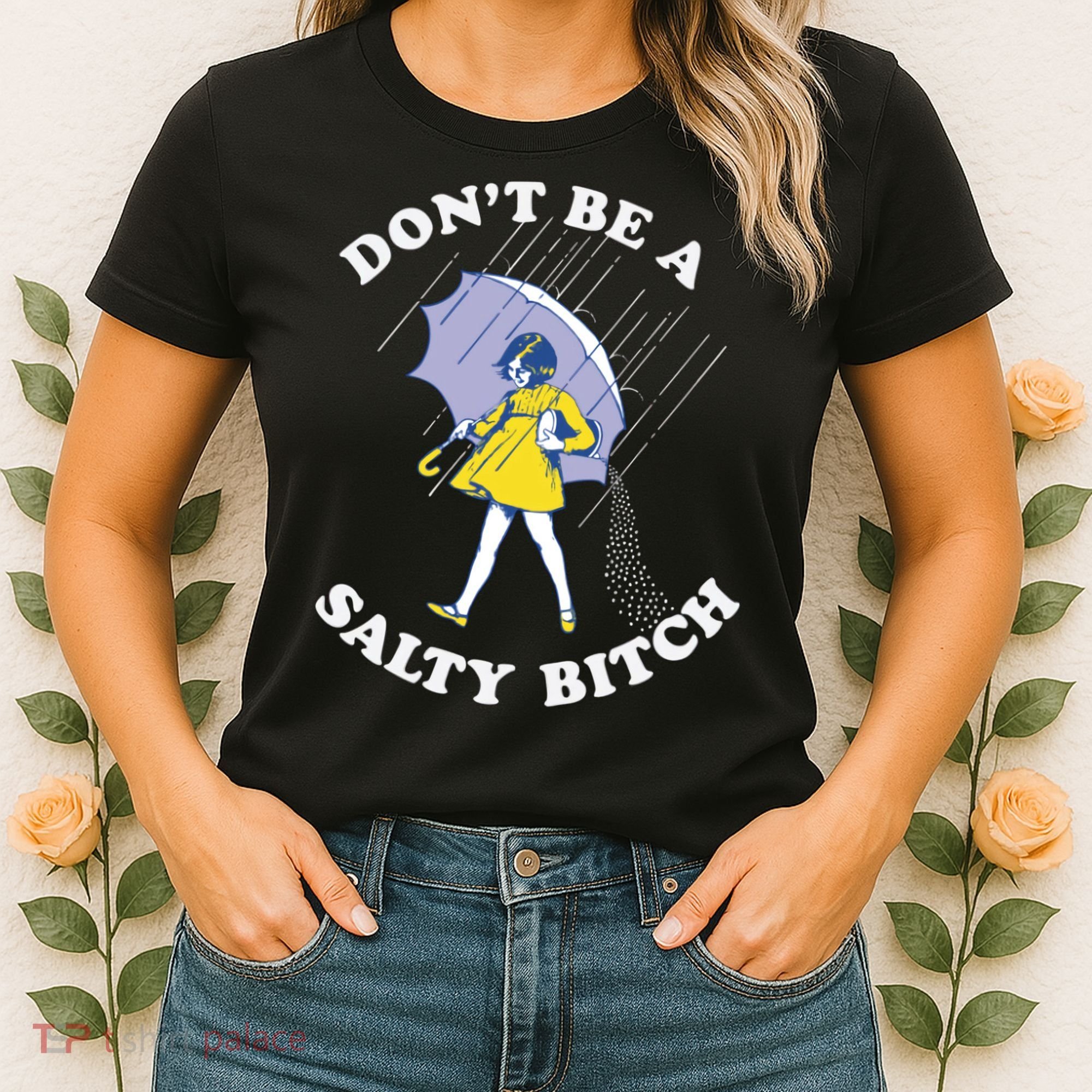 Don't Be A Salty Bitch Trending Tee Women's T-Shirt