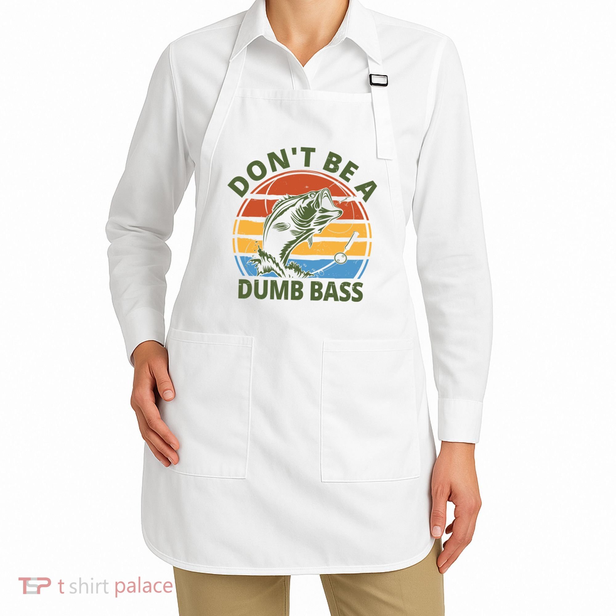 Dont Be A Dumb Bass Funny Fishing Apron