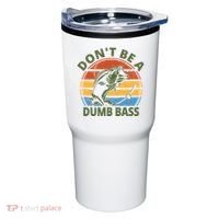 Dont Be A Dumb Bass Funny Fishing Tumbler thumb 0