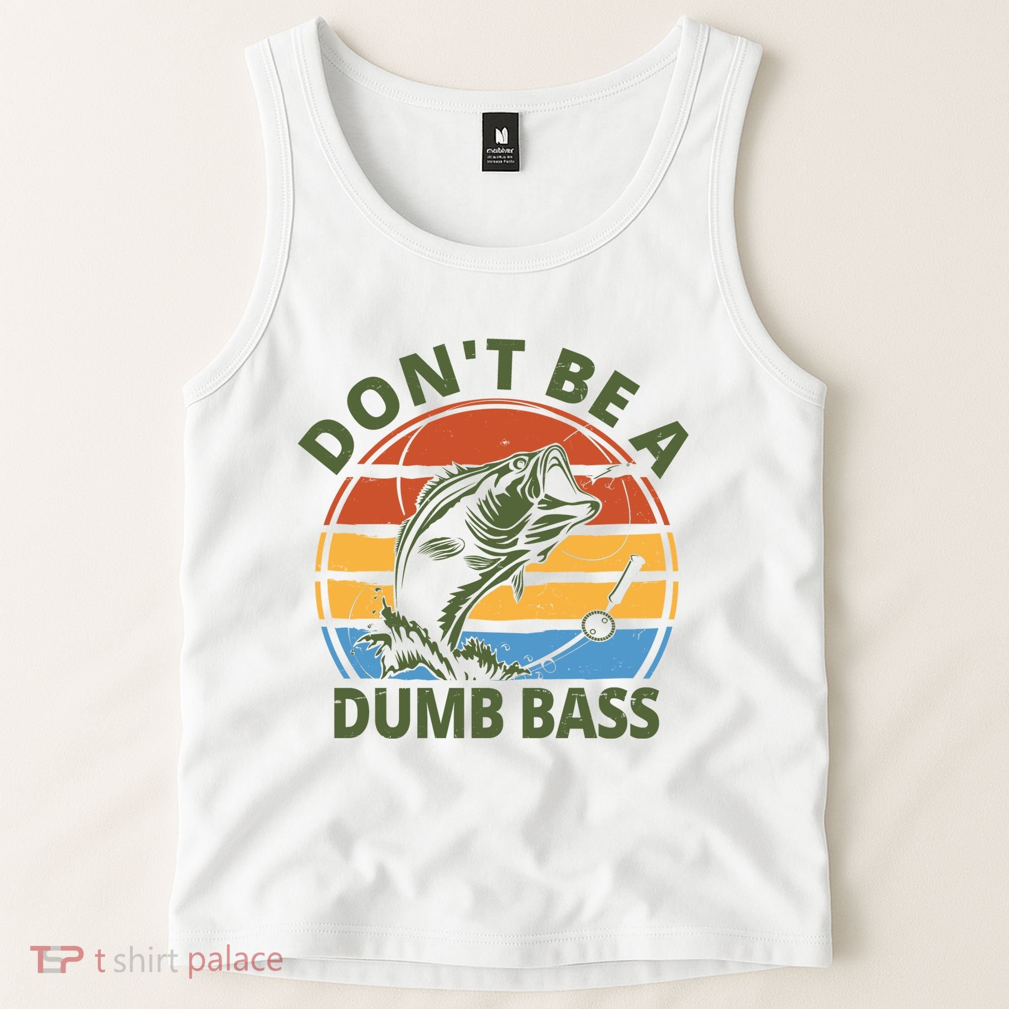 Dont Be A Dumb Bass Funny Fishing Tank Top