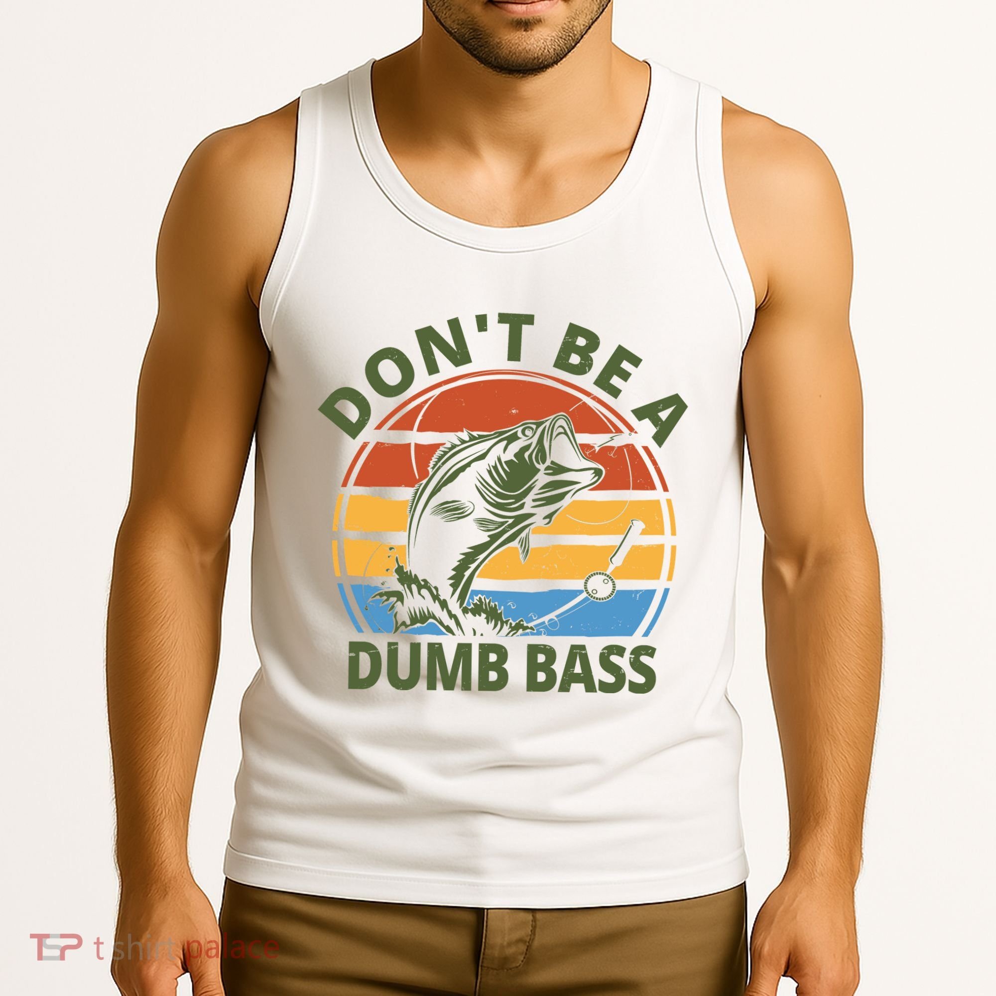 Dont Be A Dumb Bass Funny Fishing Tank Top