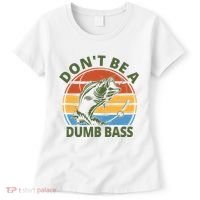 Dont Be A Dumb Bass Funny Fishing Women's T-Shirt thumb 0