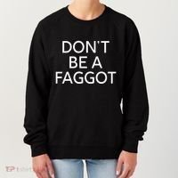 DonT Be A Faggot Women's Sweatshirt thumb 0
