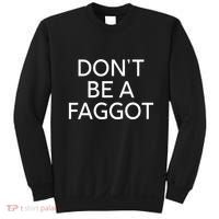 DonT Be A Faggot Sweatshirt thumb 0