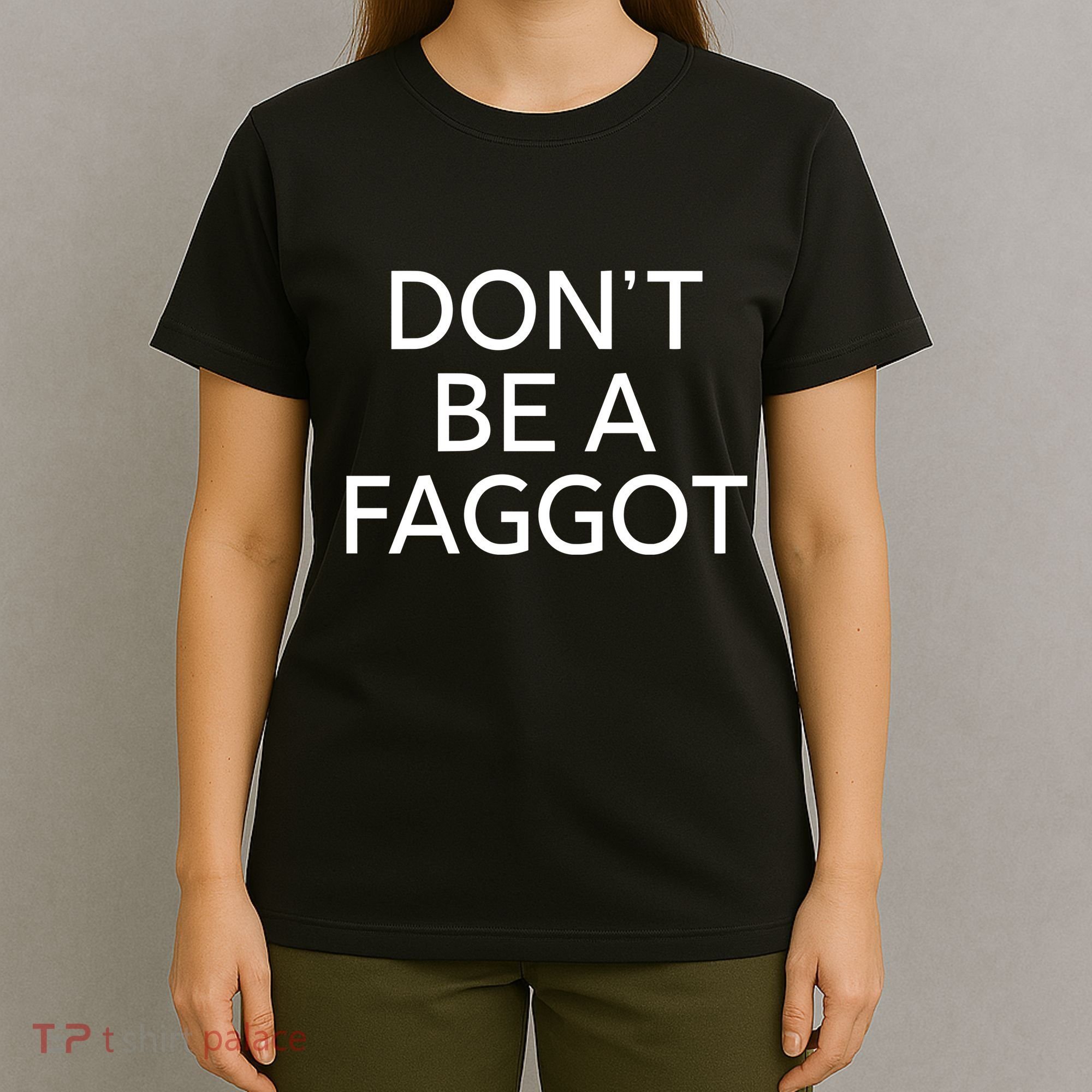 DonT Be A Faggot T-Shirt