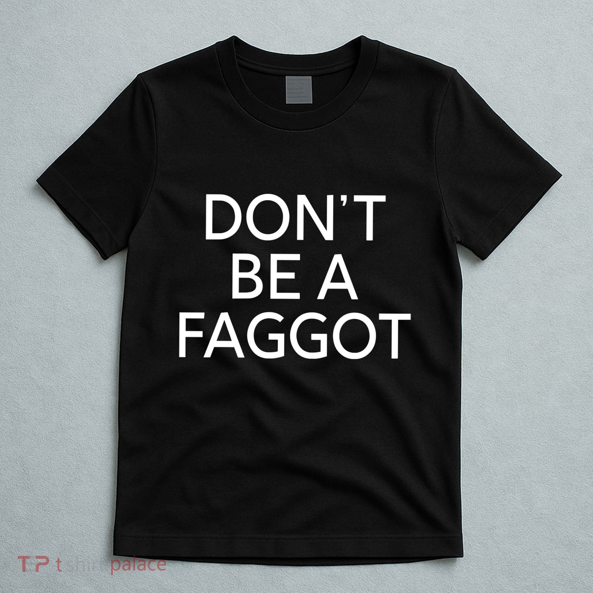 DonT Be A Faggot T-Shirt