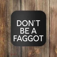 DonT Be A Faggot Coaster thumb 0