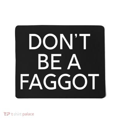 DonT Be A Faggot Mousepad