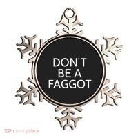DonT Be A Faggot Ornament thumb 0