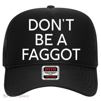 DonT Be A Faggot Hat