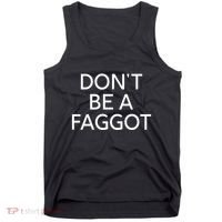 DonT Be A Faggot Tank Top thumb 0
