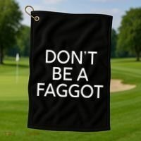 DonT Be A Faggot Golf Towel thumb 1