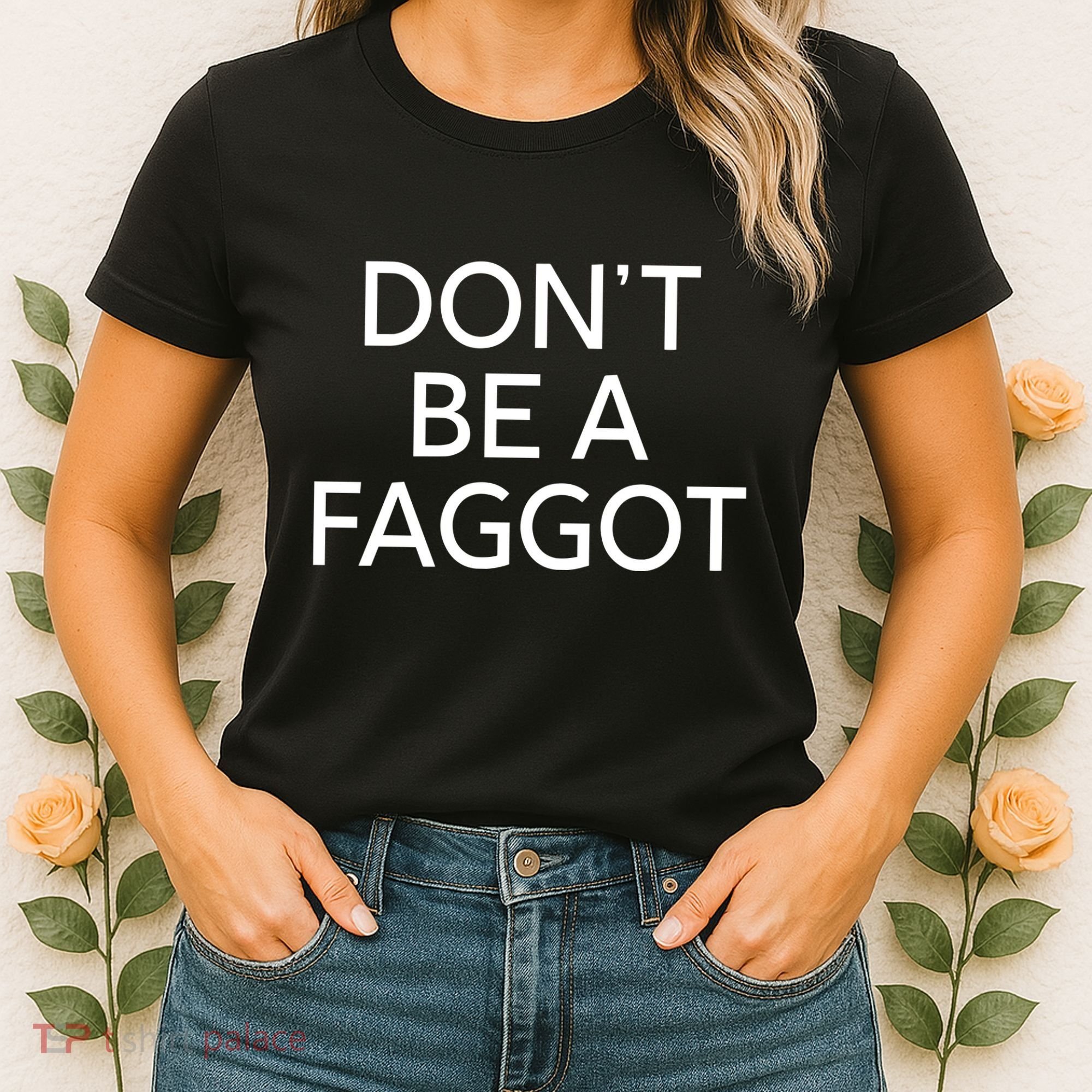 DonT Be A Faggot Women's T-Shirt