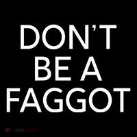 DonT Be A Faggot Kids T-Shirt thumb 4