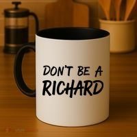 Dont Be A Richard Sarcastic Funny Coffee Mug thumb 4
