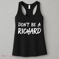Dont Be A Richard Sarcastic Funny Women's Tank Top thumb 3