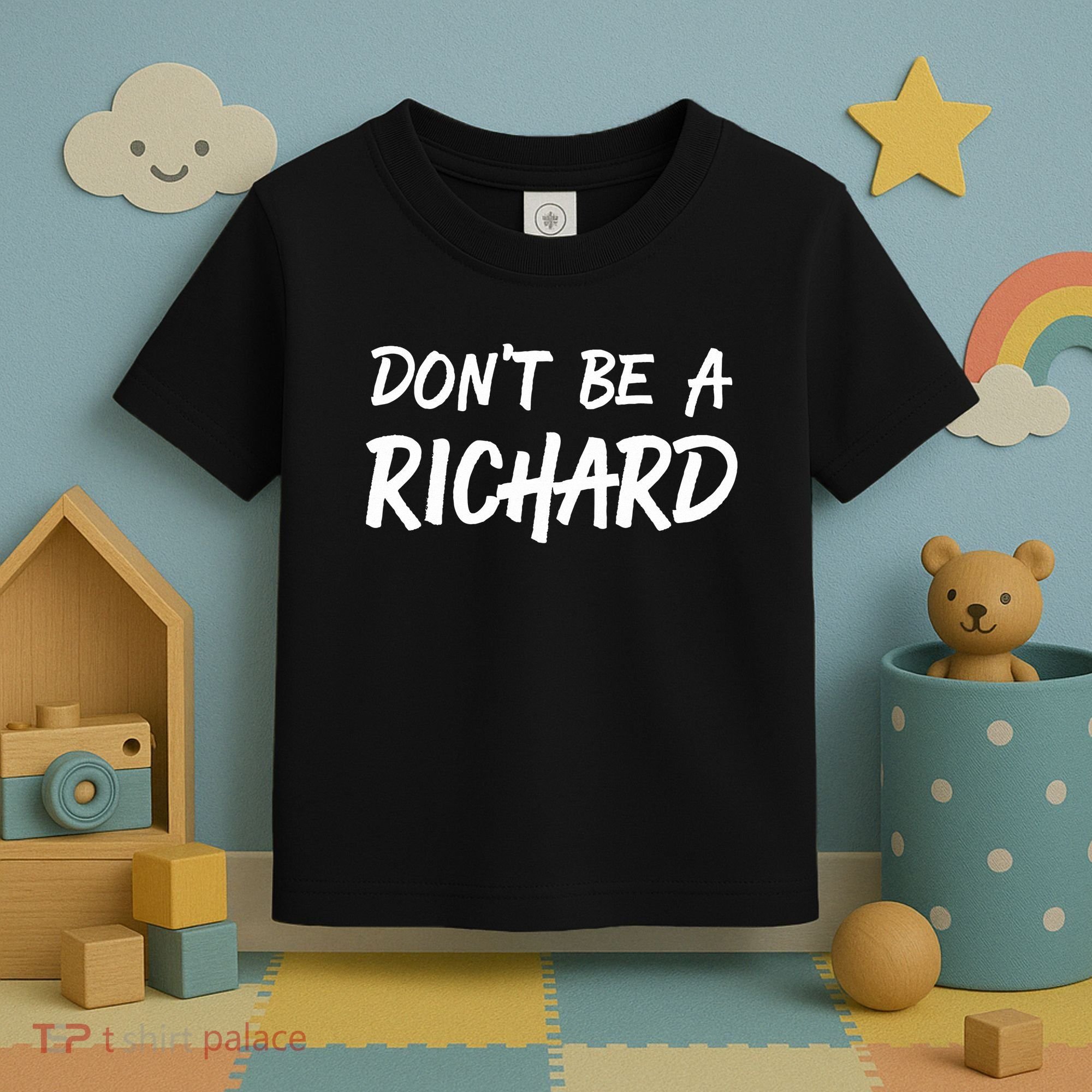 Dont Be A Richard Sarcastic Funny Toddler T-Shirt