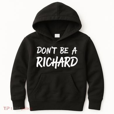 Dont Be A Richard Sarcastic Funny Kids Hoodie