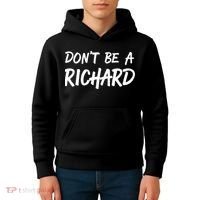 Dont Be A Richard Sarcastic Funny Kids Hoodie thumb 4