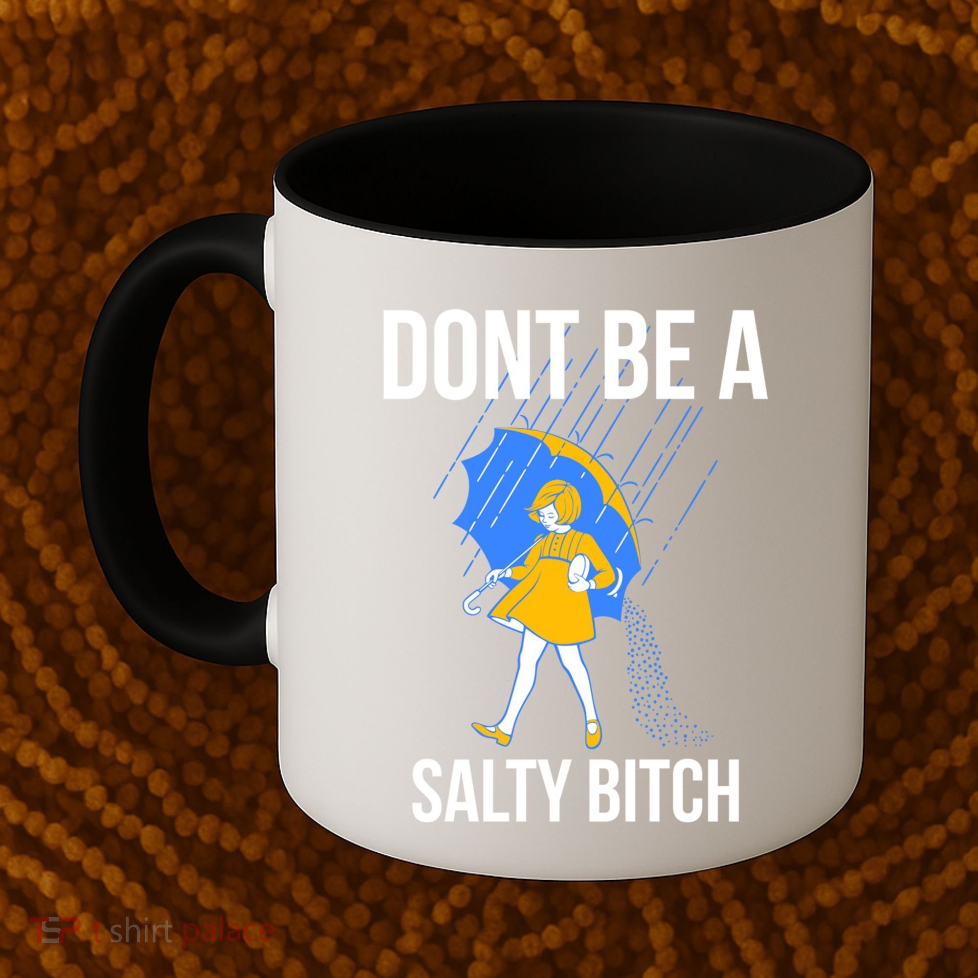 Dont Be A Salty Gift Coffee Mug