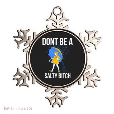 Dont Be A Salty Gift Ornament