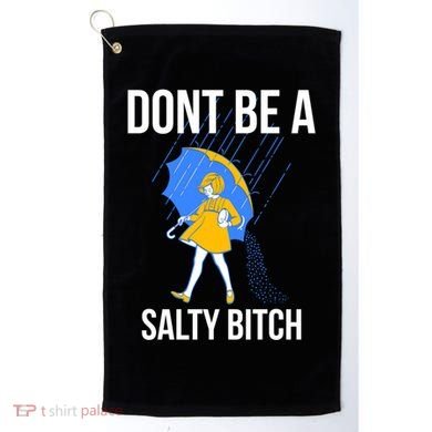 Dont Be A Salty Gift Golf Towel