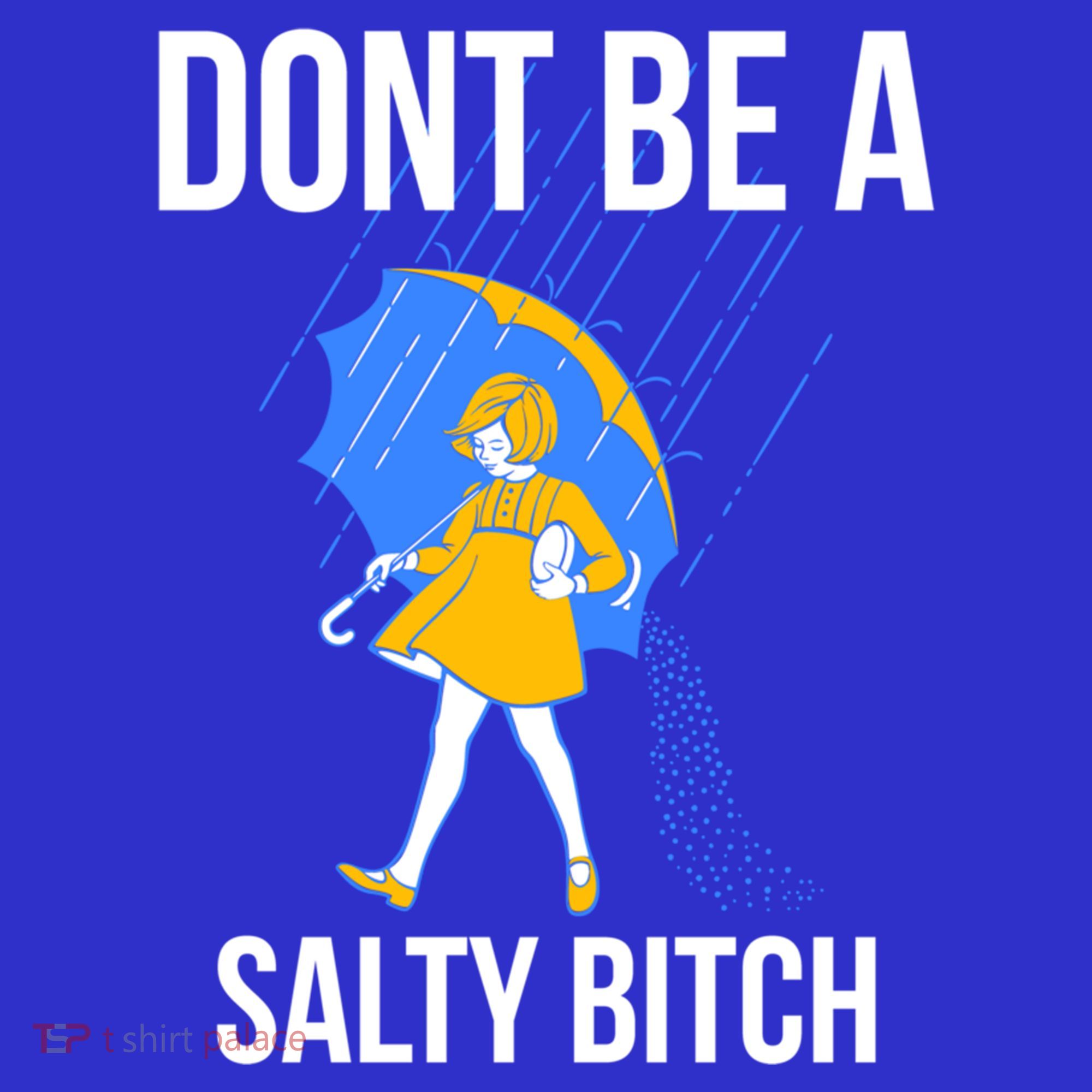 Dont Be A Salty Gift Sweatshirt